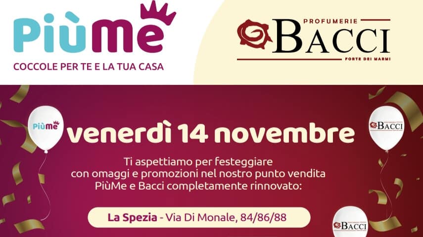 Venerdì 14 novembre: festa di inaugurazione del rinnovato punto vendita PiùMe-Bacci di La Spezia!